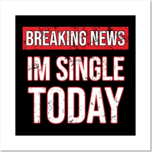 Breaking News im not single today Posters and Art